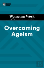 Overcoming Ageism (Hbr Women At Work Series)