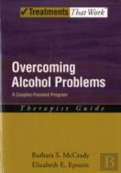 Overcoming Alcohol Problems: A Couples-Focused Program: Therapist Guide