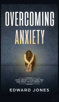 Bertrand.pt - Overcoming Anxiety: How Anxiety Is Killi