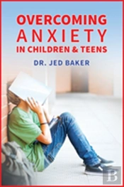 Overcoming Anxiety In Children & Teens