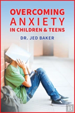 Bertrand.pt - Overcoming Anxiety In Children & Teens