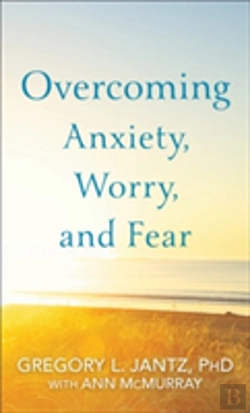 Bertrand.pt - Overcoming Anxiety, Worry, And Fear