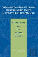 Overcoming Challenges To Develop Countermeasures Against Aerosolized Bioterrorism Agents