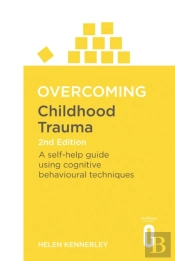 Overcoming Childhood Trauma 2nd Edition