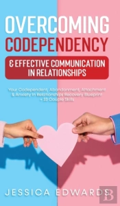 Overcoming Codependency & Effective Communication In Relationships
