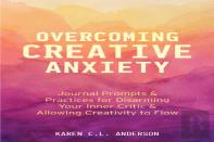 Overcoming Creative Anxiety