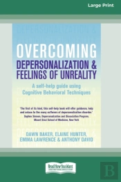 Overcoming Depersonalization And Feelings Of Unreality (16pt Large Print Edition)