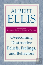 Overcoming Destructive Beliefs, Feelings, And Behaviors