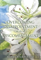Overcoming Disappointment And Discouragement