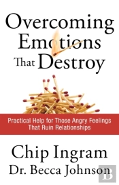 Overcoming Emotions That Destroy Â€“ Practical Help For Those Angry Feelings That Ruin Relationships