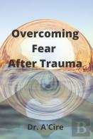 Overcoming Fear After Trauma