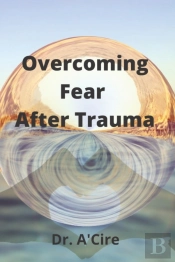 Overcoming Fear After Trauma