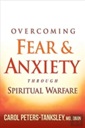 Overcoming Fear And Anxiety Through Spiritual Warfare