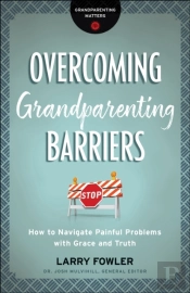 Overcoming Grandparenting Barriers (Grandparenting Matters)