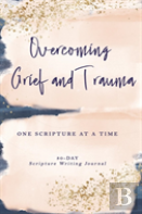 Overcoming Grief And Trauma