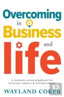 Overcoming In Business And Life