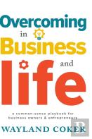 Overcoming In Business And Life