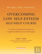 Overcoming Low Self-Esteem Self-Help Programme
