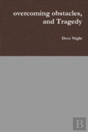 Overcoming Obstacles, And Tragedy