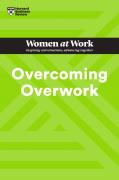 Overcoming Overwork (Hbr Women At Work Series)