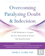 Overcoming Paralyzing Doubt And Indecision