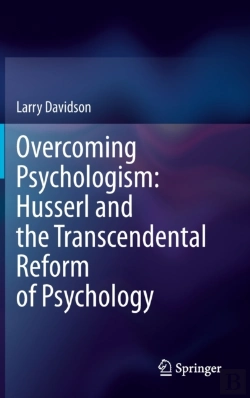 Bertrand.pt - Overcoming Psychologism: Husserl And The Transcendental Reform Of Psychology
