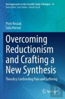 Overcoming Reductionism And Crafting A New Synthesis