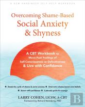 Overcoming Shame-Based Social Anxiety And Shyness