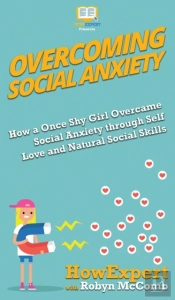 Overcoming Social Anxiety: How A Once Sh