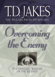 Overcoming The Enemy Â€“ The Spiritual Warfare Of The Believer