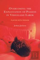 Overcoming The Exploitation Of Passion In Videogame Labor