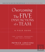 Overcoming The Five Dysfunctions Of A Team