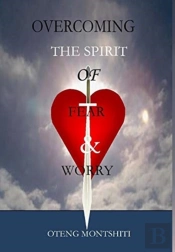 Overcoming The Spirit Of Fear And Worry