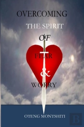 Overcoming The Spirit Of Fear And Worry
