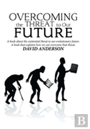 Overcoming The Threat To Our Future