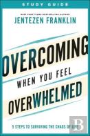 Overcoming When You Feel Overwhelmed Study Guide