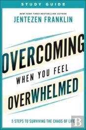 Overcoming When You Feel Overwhelmed Study Guide