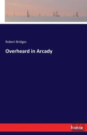 Overheard In Arcady