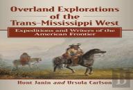Overland Explorations Of The Trans-Mississippi West