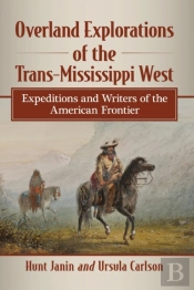 Overland Explorations Of The Trans-Mississippi West