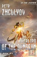 Overlord Of The Dungeon (In The System Book #4)