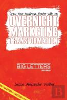 Overnight Marketing Transformation