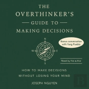Overthinker'S Guide To Making Decisions