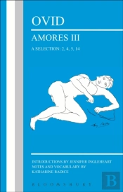 Ovid: Amores Iii, A Selection: 2, 4, 5, 14