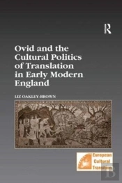 Ovid And The Cultural Politics Of Translation In Early Modern England