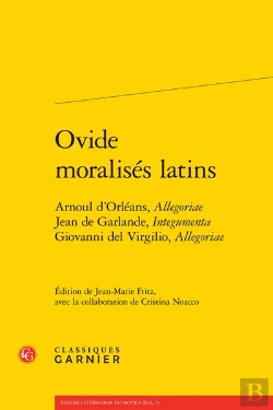Bertrand.pt - Ovide Moralisés Latins : Arnoul D'Orléans, Allegoriae Jean De Garlande, Integumenta Giovanni Del Virgilio