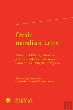 Bertrand.pt - Ovide Moralisés Latins : Arnoul D'Orléans, Allegoriae Jean De Garlande, Integumenta Giovanni Del Virgilio
