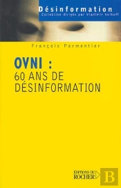 Ovni : 60 Ans De Désinformation : 60 Ans De Désinformation