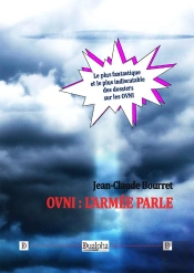 Ovni : L'Armée Parle ; Le Plus Fantastique Et Le Plus Indiscutable Des Dossiers Sur Les Ovni