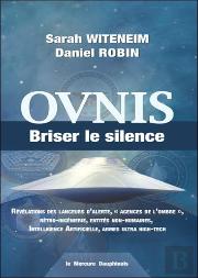 Ovnis : Briser Le Silence ; Révélations Des Lanceurs D'Alerte, Agences De L'Ombre, Rétro-Ingénierie,
